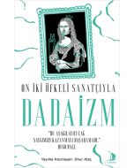 On İki Öfkeli Sanatçıyla Dadaizm