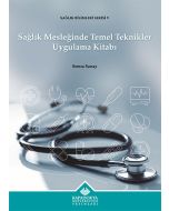 Sağlık Mesleğinde Temel Teknikler Uygulama Kitabı
