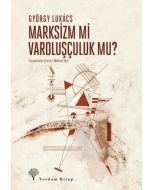 Marksizm Mi Varoluşçuluk Mu?