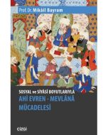 Sosyal ve Siyasi Boyutlarıyla Ahi Evren - Mevlana Mücadelesi