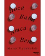 Hoca, Baba, Amca, Ben