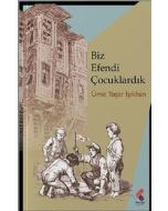 Biz Efendi Çocuklardık