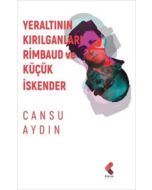 Yeraltının Kırılganları Rimbaud ve Küçük İskender