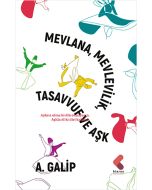 Mevlana Mevlevilik, Tasavvuf ve Aşk
