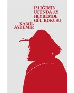 Islığımın Ucunda Ay Heybemde Gül Kokusu