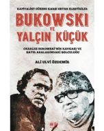 Bukowski ve Yalçın Küçük - Kapitalist Düzene Karşı Ortak Eleştiriler