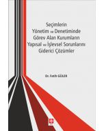 Seçimlerin Yönetim ve Denetiminde Görev Alan Kurumların Yapısal ve İşlevsel Sorunlarını Giderici Çözümler
