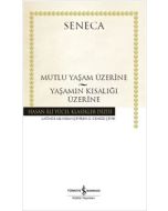 Mutlu Bir Yaşam Üzerine - Yaşamın Kısalığı Üzerine (Ciltli)