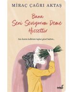 Bana Seni Seviyorum Deme Hissettir