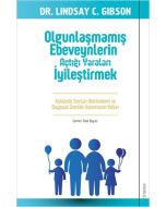 Olgunlaşmamış Ebeveynlerin Açtığı Yaraları İyileştirmek