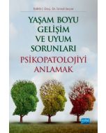 Yaşam Boyu Gelişim ve Uyum Sorunları Psikopatolojiyi Anlamak