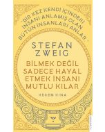 Stefan Zweig - Bilmek Değil Sadece Hayal Etmek İnsanı Mutlu Kılar