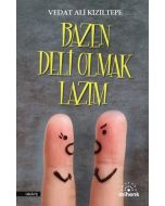 Bazen Deli Olmak Lazım