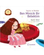 Sayılar ve Renkler - Ben Minicik Bir Bebektim