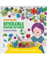 Çocuklar İçin Bitkilerle Kumaş Boyama Etkinlik Kitabı