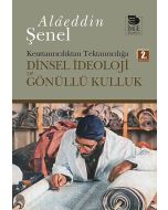 Kenttanrıcılıktan Tektanrıcılığa Dinsel İdeoloji ve Gönüllü Kulluk 