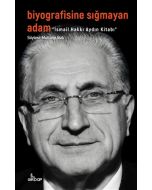 Biyografisine Sığmayan Adam - İsmail Hakkı Aydın Kitabı
