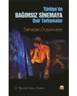 Türkiye'de Bağımsız Sinemaya Dair Tartışmalar