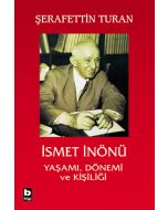 İsmet İnönü Yaşamı Dönemi ve Kişiliği
