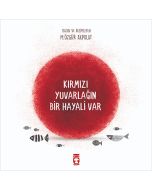 Kırmızı Yuvarlağın Bir Hayali Var