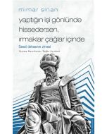 Mimar Sinan - Yaptığın İşi Gönlünde Hissedersen Irmaklar Çağlar İçinde