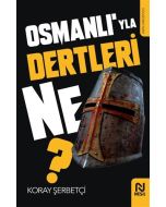 Osmanlı’yla Dertleri Ne?