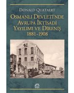 Osmanlı Devleti'nde Avrupa İktisadi Yayılımı ve Direnişi 1881 - 1908