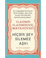 Vladimir Vladimiroviç Mayakovski - Hiçbir Şey Silemez Aşkı