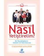 Çocuklarımızı Nasıl Yetiştirelim?