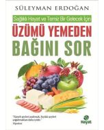 Üzümü Yemeden Bağını Sor