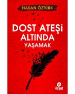 Dost Ateşi Altında Yaşamak