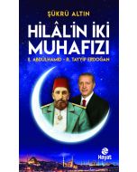 Hilal'in İki Muhafızı: 2. Abdülhamid - R. Tayyip Erdoğan