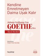 Kendine Emretmeyen Daima Uşak Kalır - Johann Wolfgang Von Goethe’den Hayat Dersleri