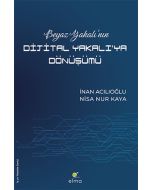 Beyaz Yakalı’nın Dijital Yakalı’ya Dönüşümü