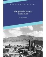 Bir Şehrin Ruhu: Erzurum