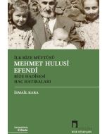 İlk Rize Müftüsü Mehmet Hulusi Efendi - Rize Hadisesi Hac Hatıraları