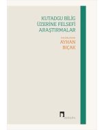 Kutadgu Bilig Üzerine Felsefi Araştırmalar
