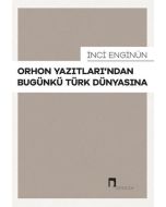 Orhon Yazıtları'ndan Bugünkü Türk Dünyasına