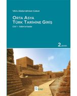 Orta Asya Türk Tarihine Giriş : Cilt 1 - İslam’a Kadar (Ciltli)