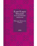 Kadın Karşıtı Söylemin İslam Geleneğindeki İzdüşümleri (Ciltli)