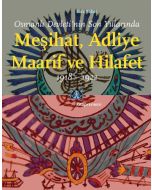 Osmanlı Devletinin Son Yıllarında Meşihat Adliye Maarif ve Hilafet