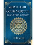 Rabb’in Duana Cevap Verecek ve Sen de Hoşnut Olacaksın