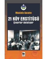 21 Köy Enstitüsü - Çınarlar Anlatıyor