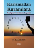 Karizmadan Kuramlara Paradigmal Bir Dönüşümün Sosyolojisi