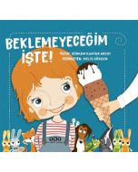 Beklemeyeceğim İşte!
