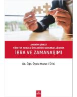 Anonim Şirket Yönetim Kurulu Üyelerinin Sorumluluğunda İbra ve Zamanaşımı