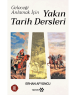 Geleceği Anlamak İçin Yakın Tarih Dersleri