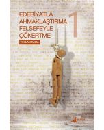 Edebiyatla Ahmaklaştırma Felsefeyle Çökertme 1. Cilt