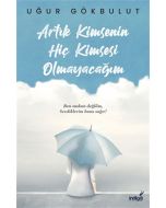 Artık Kimsenin Hiç Kimsesi Olmayacağım