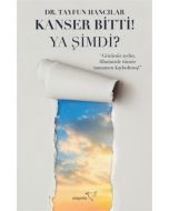 Kanser Bitti! Ya Şimdi?